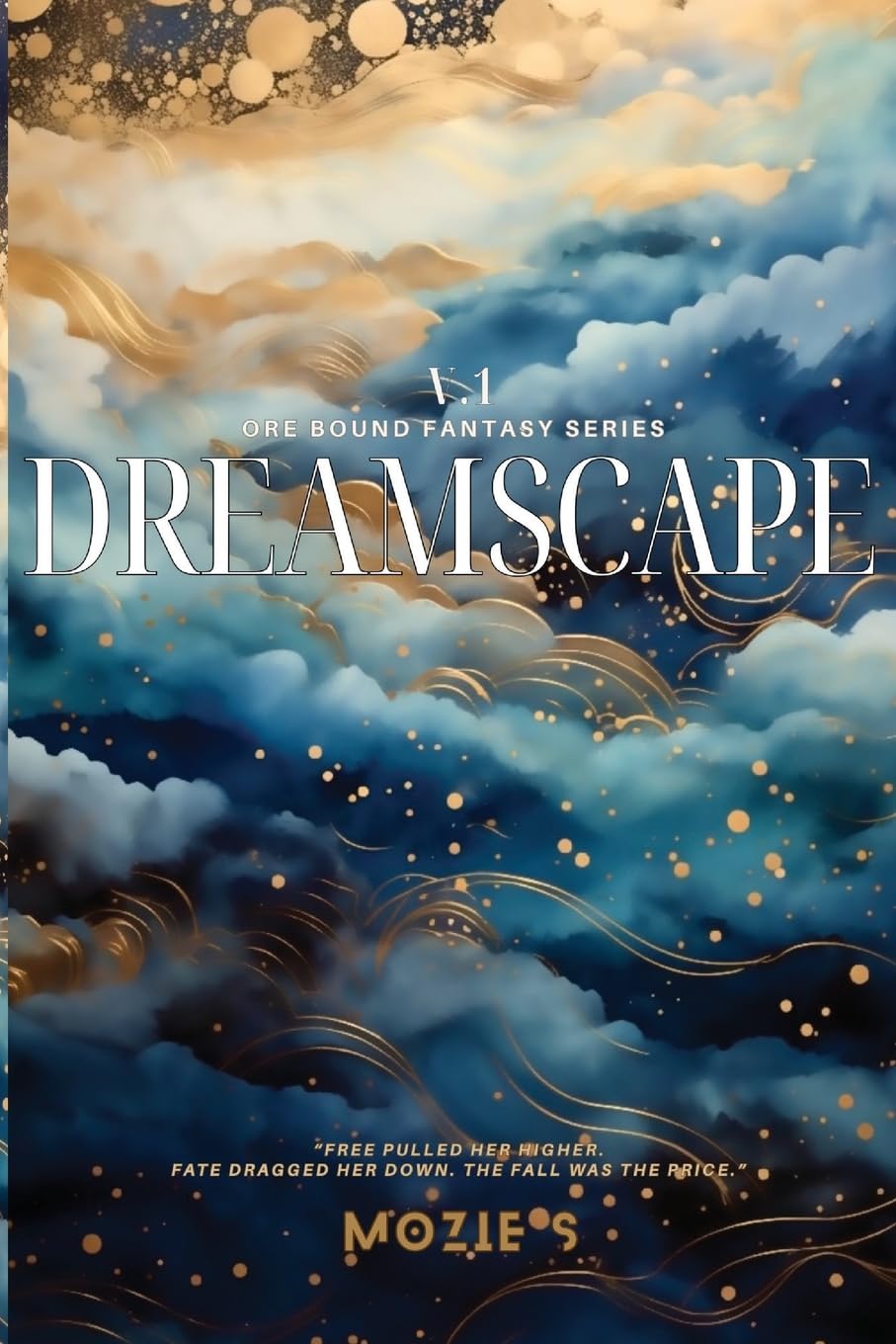Dreamscape One: Freedom. Fate. Fall. (Ore Bound Fantasy)by Mozie S (Author)
