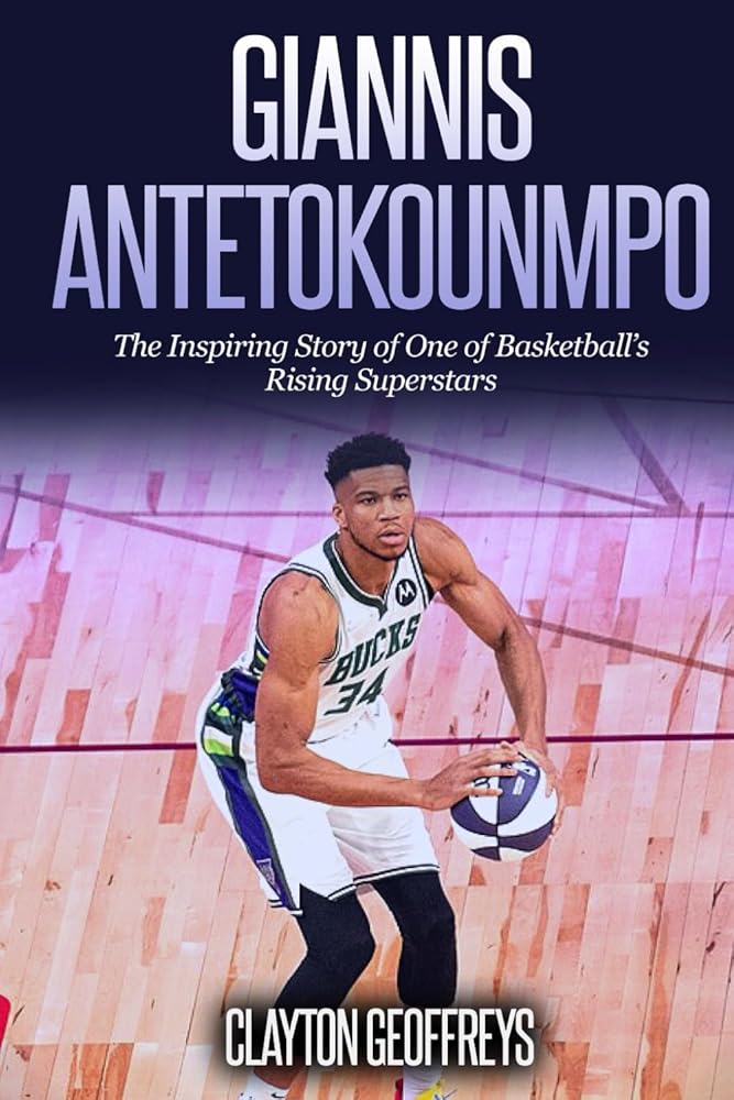 Giannis Antetokounmpo: The Inspiring Story of One of Basketball's Rising Superstars cover image