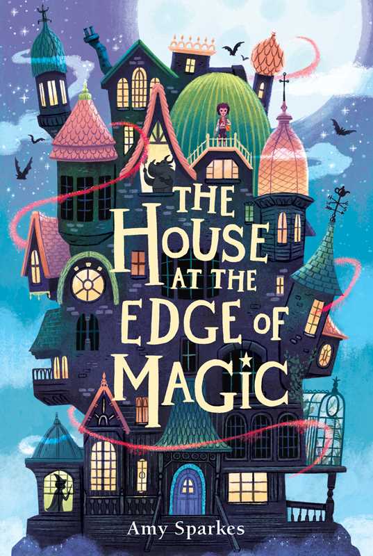 House at the Edge of Magic by Amy Sparkes: Hardcover; 240 pages / English