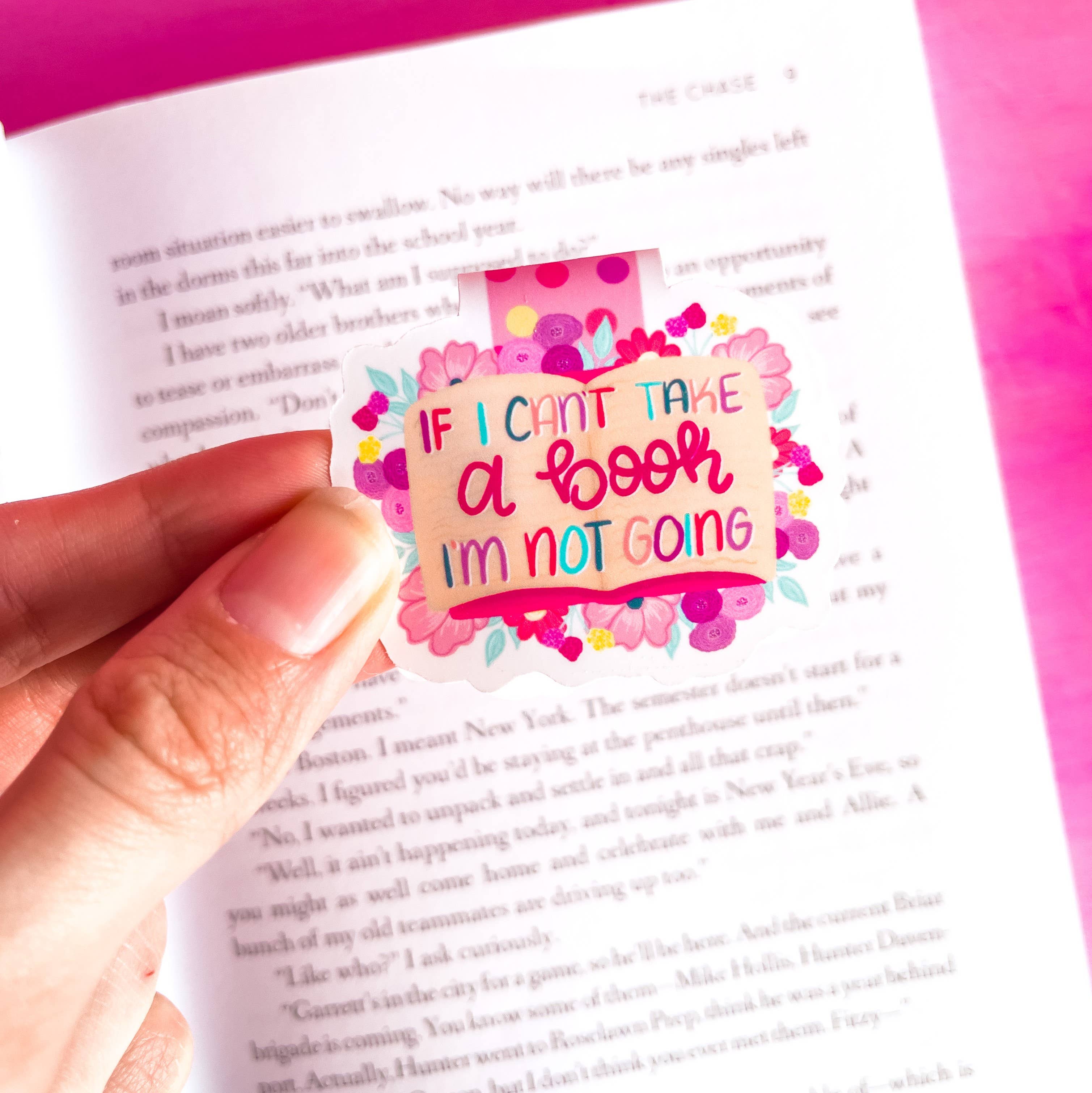 If I Can't Take My Book I'm Not Going Magnetic Bookmark